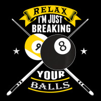 Relax I'm Just Breaking Your Balls Billiards Shirt T Shirt Legging | Artistshot