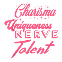 Charisma Uniqueness Nerve Talent   Drag Race, Dragrace, Lgbt T Shirt Unisex Hoodie | Artistshot