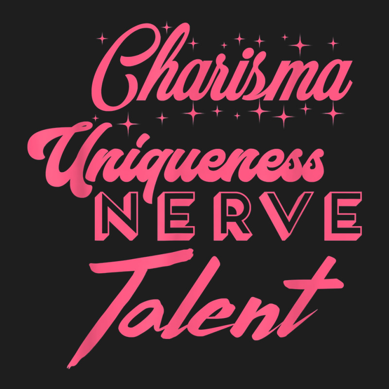 Charisma Uniqueness Nerve Talent   Drag Race, Dragrace, Lgbt T Shirt Classic T-shirt by tognifx | Artistshot