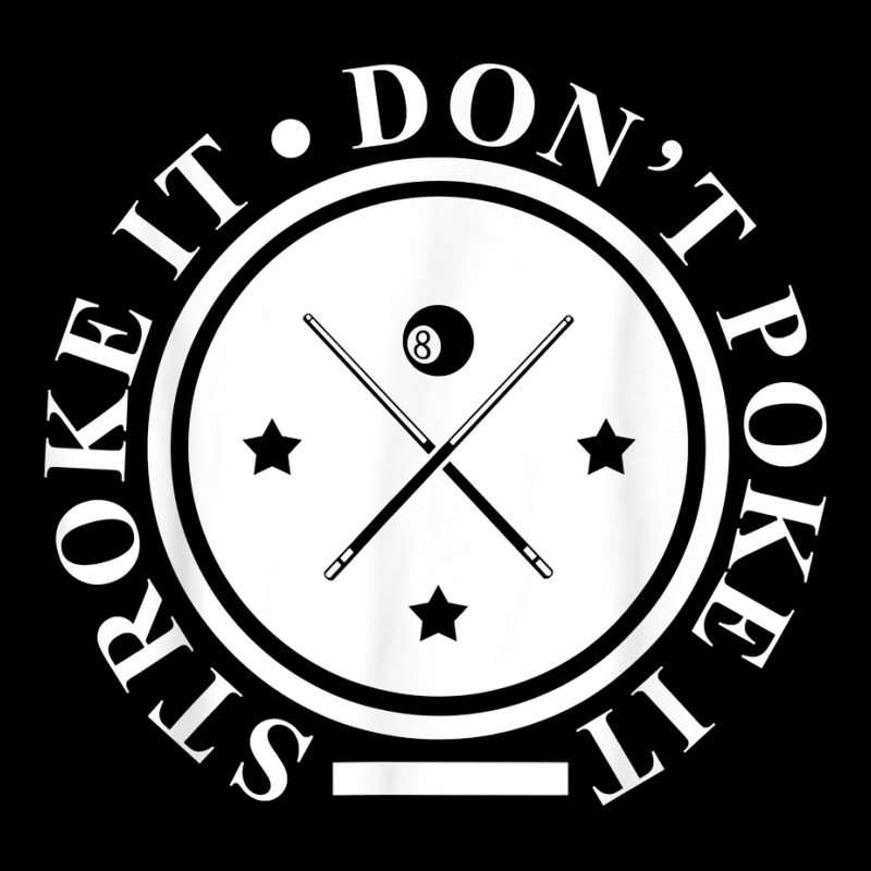 Stroke It Don't Poke It  Pool Snooker Billiard Player Gift T Shirt Fleece Short | Artistshot