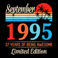 September 1995 Happy 27 Years Of Being Awesome Ltd Edition T Shirt Zipper Hoodie | Artistshot