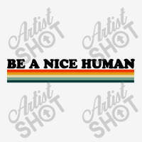 Be A Nice Human Landscape Canvas Print | Artistshot