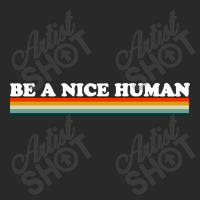 Be A Nice Human Toddler T-shirt | Artistshot