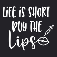 Life Is Short Buy The Lips Lip Fillers Lip Injections Dermal T Shirt Youth Tee | Artistshot