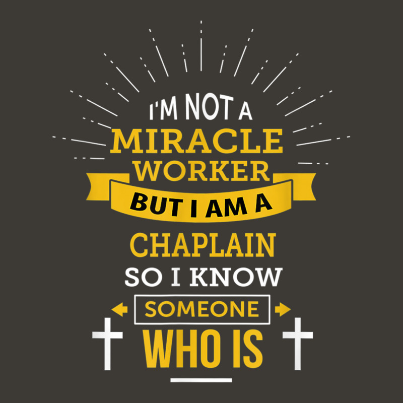 Chaplain Appreciation Miracle Worker Funny Quote Bucket Hat by Hoang95 | Artistshot