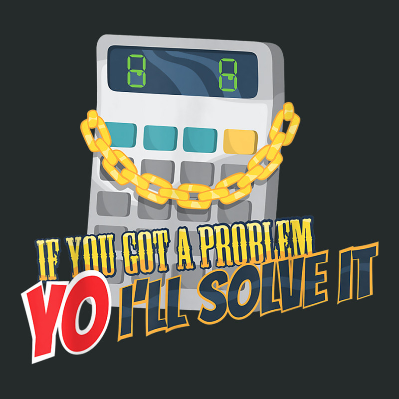 Calculator Funny Math Mathlete Algebra Yo I'll Solve It Women's Triblend Scoop T-shirt by Hoang95 | Artistshot