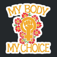 My Body My Choice 33946737 Crewneck Sweatshirt | Artistshot