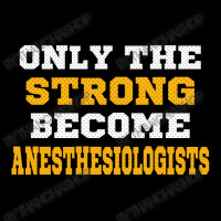 The Strong Become Anesthesiologists Toddler Sweatshirt | Artistshot