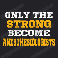 The Strong Become Anesthesiologists Youth Tee | Artistshot