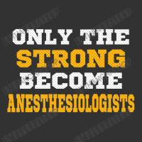 The Strong Become Anesthesiologists Baby Bodysuit | Artistshot