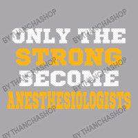 The Strong Become Anesthesiologists Youth 3/4 Sleeve | Artistshot