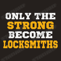 The Strong Become Locksmiths Tank Top | Artistshot