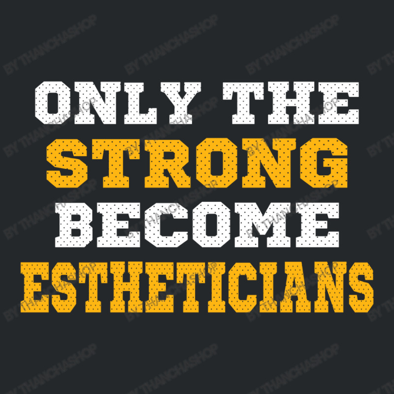 The Strong Become Estheticians Crewneck Sweatshirt | Artistshot