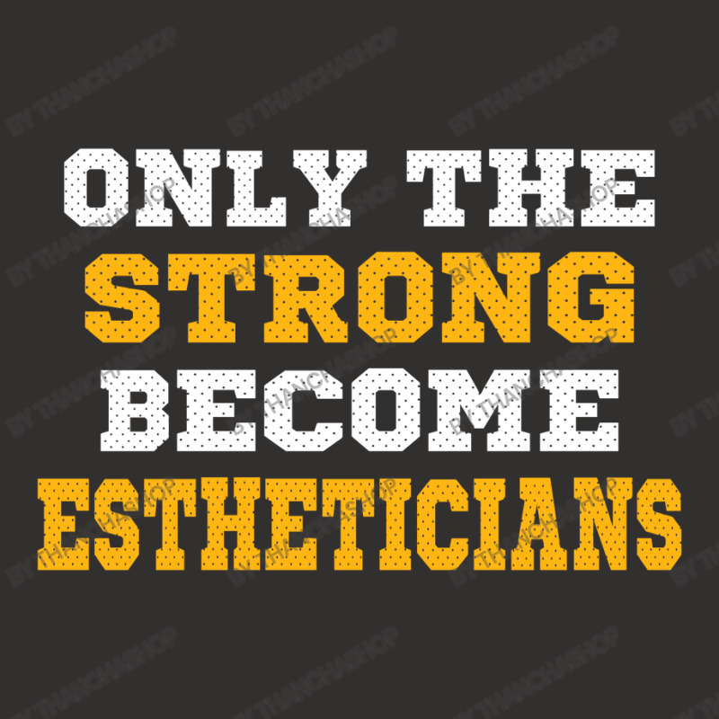 The Strong Become Estheticians Champion Hoodie | Artistshot