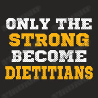 The Strong Become Dietitians Ladies Fitted T-shirt | Artistshot