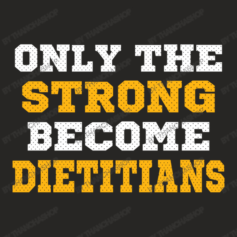 The Strong Become Dietitians Ladies Fitted T-Shirt by thanchashop | Artistshot