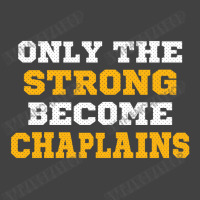 The Strong Become Chaplains Vintage T-shirt | Artistshot