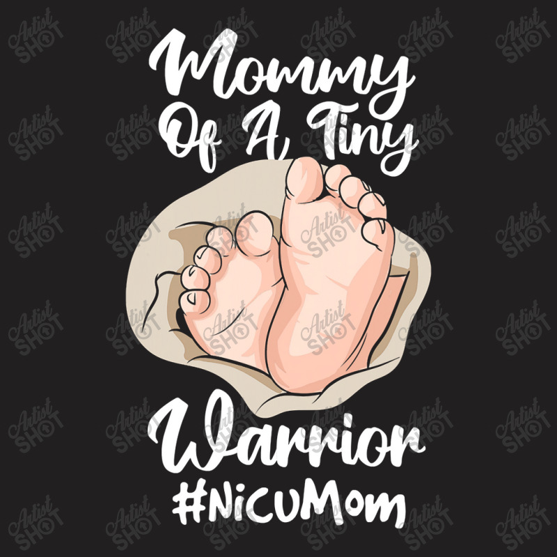 Preemie & Nicu Mom Tiny Warrior Proud Mommy Baby Birth Day T Shirt T-shirt | Artistshot