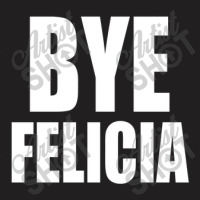Bye Felicia T-shirt | Artistshot