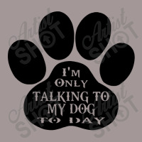 Im Only Talking To My Dog To Day Vintage Hoodie | Artistshot