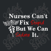 Nurses Can't Fix Stupid But We Can Sedate It Crewneck Sweatshirt | Artistshot