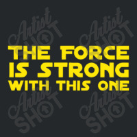 The Force Is Strong Crewneck Sweatshirt | Artistshot