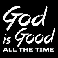 God Is Good All The Time Shirt Christian Quote Worship Zipper Hoodie | Artistshot