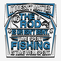 Fishing It Doesnt Matter If The Rod Is Or Isnt Bent Time Spet Fishing  Adjustable Cap | Artistshot