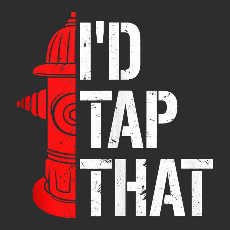 I'd Tap That Fire Hydrant  Funny Firefighter Adult Humor Tank Top Exclusive T-shirt | Artistshot