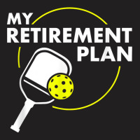 My Retirement Plan Funny Pickleball Slogan Gift T Shirt T-shirt | Artistshot