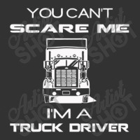 You Can't Scare Me A Truck Driver Baby Bodysuit | Artistshot