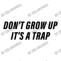 Don't Grow Up It's A Trap Crop Top | Artistshot