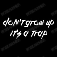 Don't Grow Up It's A Trap Legging | Artistshot