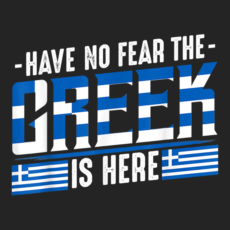 Have No Fear The Greek Is Here Europe Athen Thessaloniki T Shirt 3/4 Sleeve Shirt | Artistshot