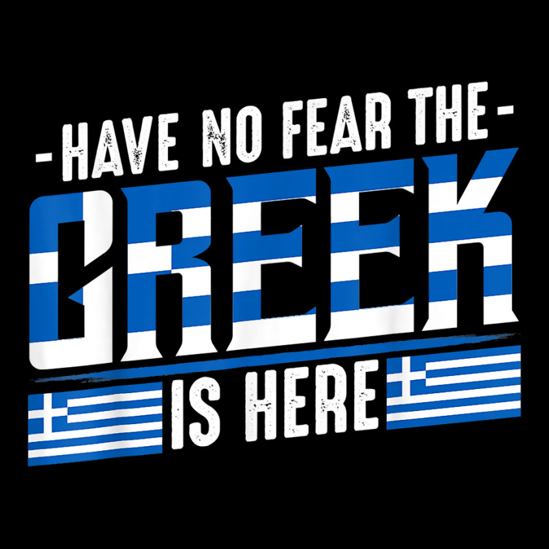 Have No Fear The Greek Is Here Europe Athen Thessaloniki T Shirt Zipper Hoodie | Artistshot