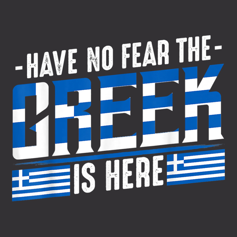 Have No Fear The Greek Is Here Europe Athen Thessaloniki T Shirt Vintage Hoodie | Artistshot