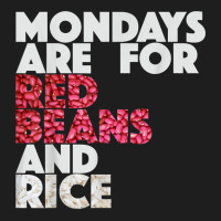 Mondays Are For Red Beans And Rice New Orleans T Shirt Classic T-shirt | Artistshot