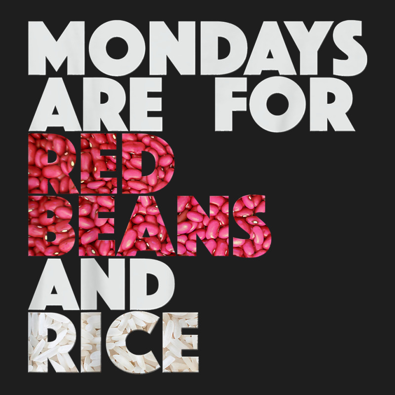 Mondays Are For Red Beans And Rice New Orleans T Shirt Classic T-shirt by kadrienstang | Artistshot