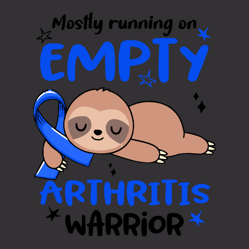 Arthritis Awareness T  Shirt Mostly Running On Empty Arthritis Warrior Vintage Hoodie by biscuitsregularly | Artistshot