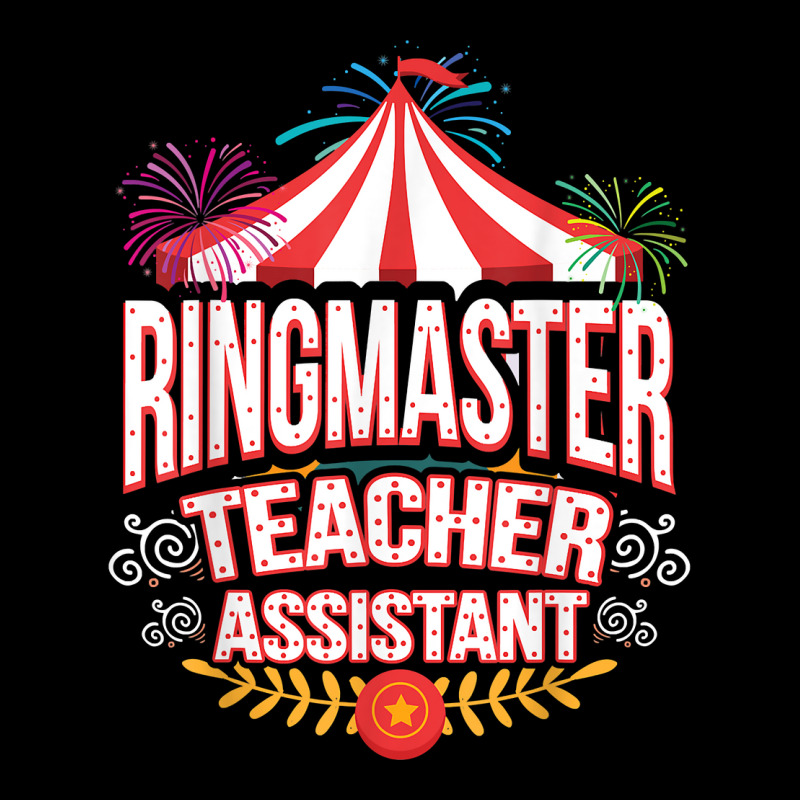 Ringmaster Teacher Assistant Circus Carnival T Shirt Baby Tee by bhuvanseeliger | Artistshot