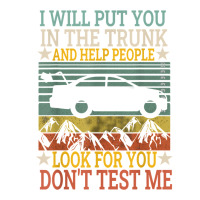 I Will Put You In The Trunk And Help People Look For You Tee T Shirt Youth Sweatshirt | Artistshot