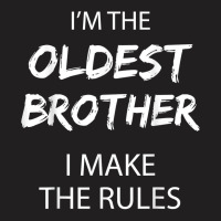 Oldest Brother I Make The Rules Matching Funny Sibling T Shirt T-shirt | Artistshot