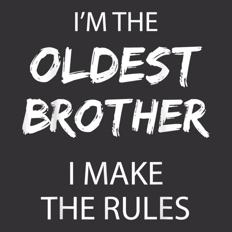 Oldest Brother I Make The Rules Matching Funny Sibling T Shirt Vintage Hoodie | Artistshot