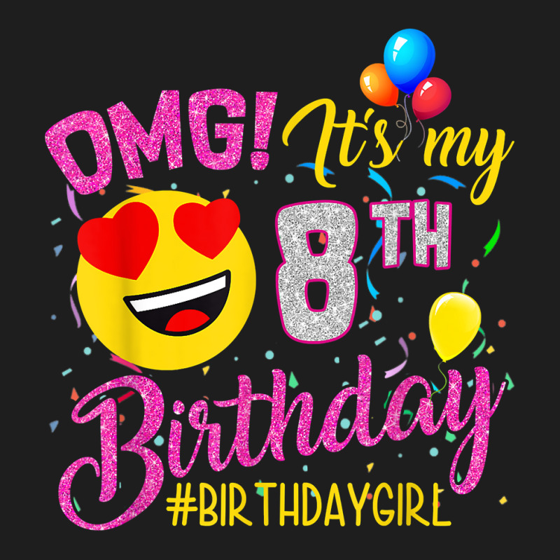 Omg It's My 8th Birthday Girl 8 Years Old Birthday T Shirt Classic T-shirt | Artistshot