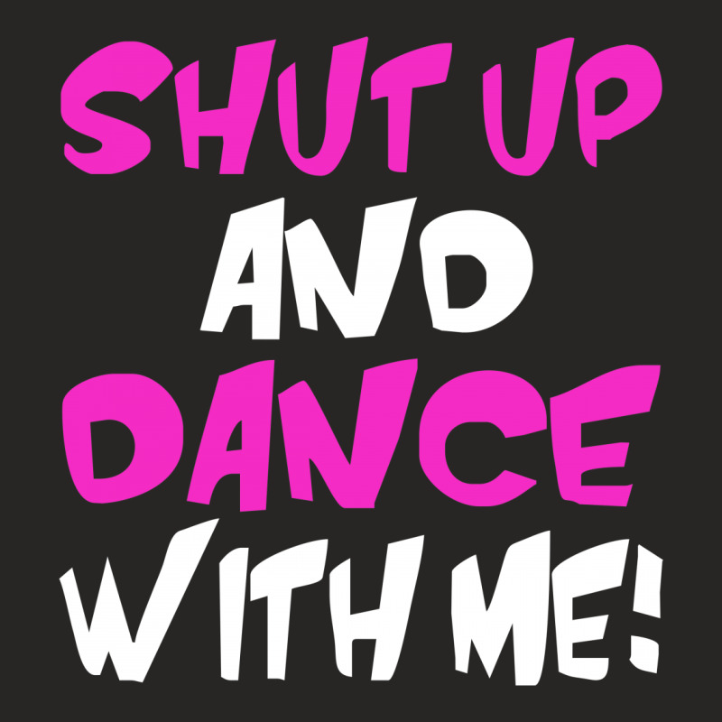 Shut Up Dance With Me Ladies Fitted T-shirt | Artistshot
