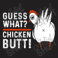 Funny Guess What Chicken Butt! White Design T Shirts T Shirt T-shirt | Artistshot