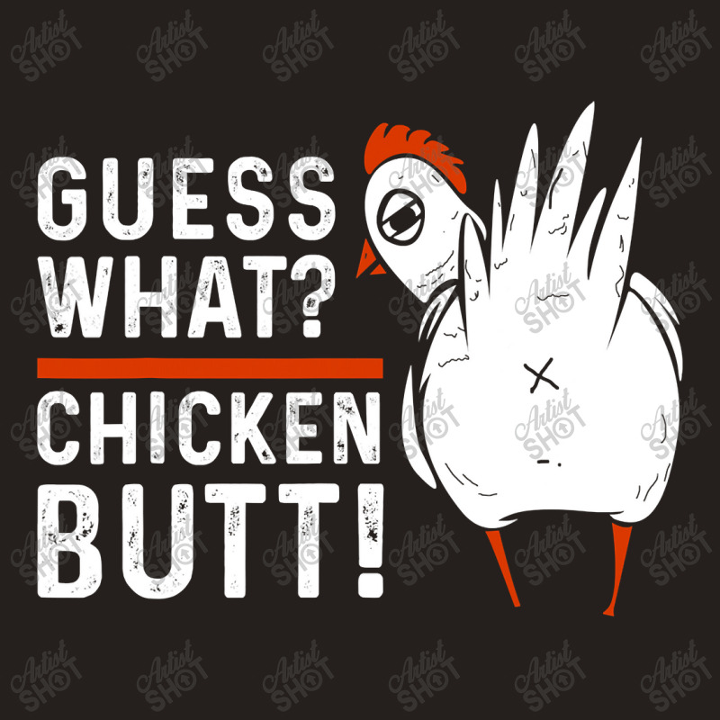 Funny Guess What Chicken Butt! White Design T Shirts T Shirt Tank Top | Artistshot