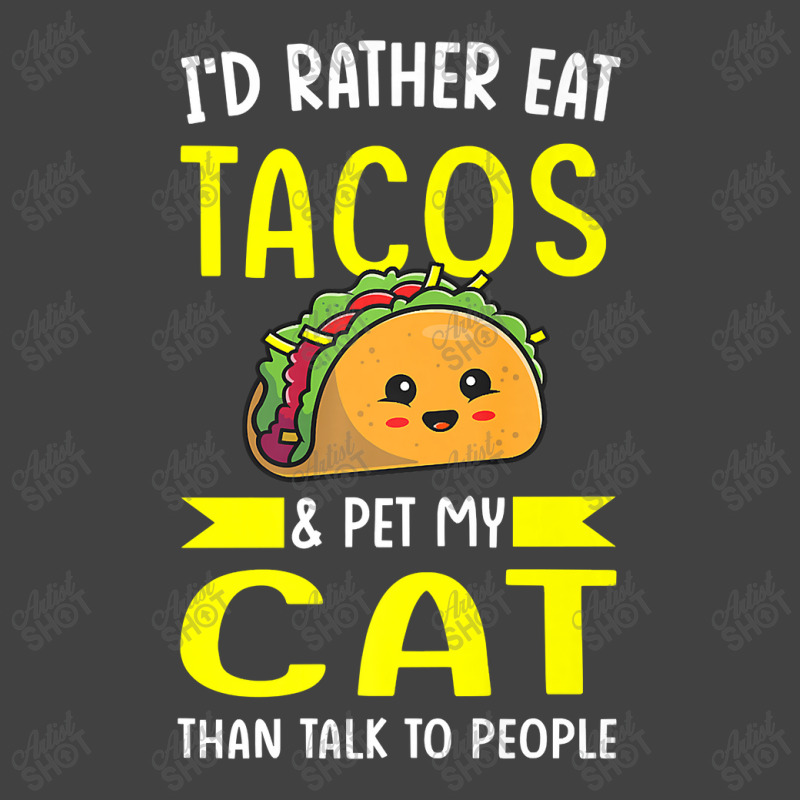 I'd Rather Eat Tacos & Pet My Cat Than Talk To People Mexic Premium T Vintage T-shirt | Artistshot