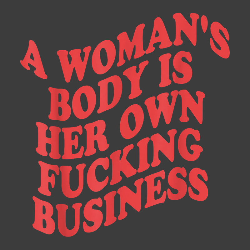 Pro Choice, A Woman's Body Is Her Own Fucking Business T Shirt Men's Polo Shirt | Artistshot