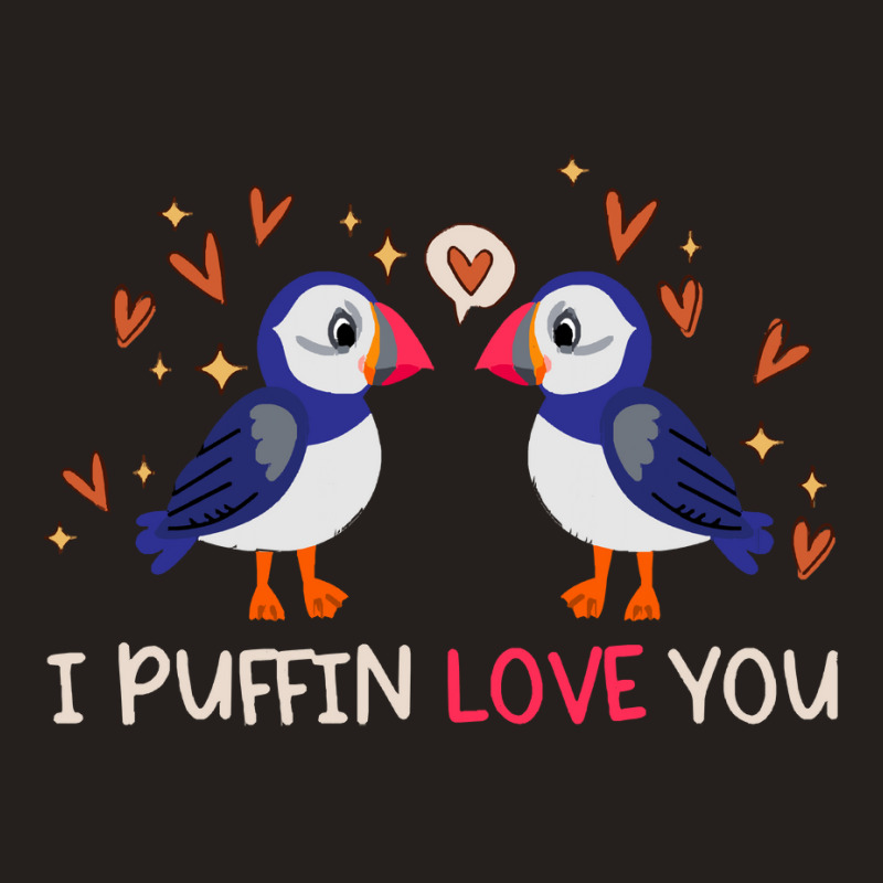 Gift T  Shirt I Puffin Love You Relationship Hearts Seabirds T  Shirt Tank Top by giraffeleopard | Artistshot